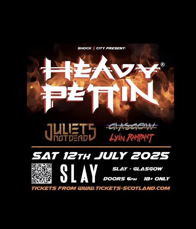 Heavy Pettin : Slay : Glasgow : 
July 2025 